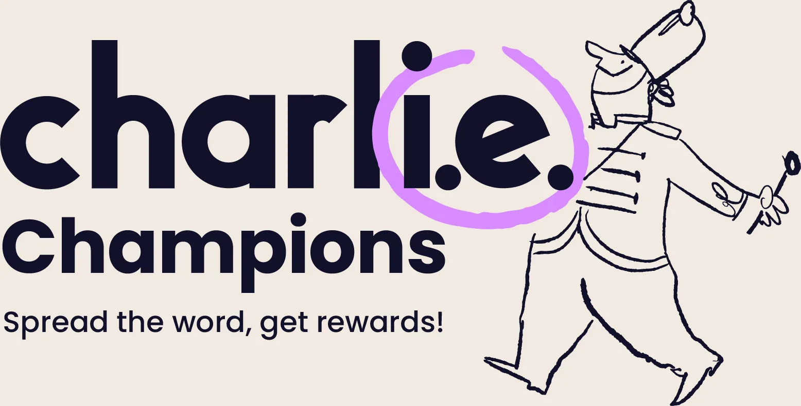 Charlie champions. Spread the word, get rewards!